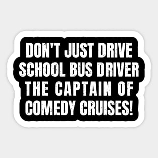 Don't just drive – School Bus Driver Sticker